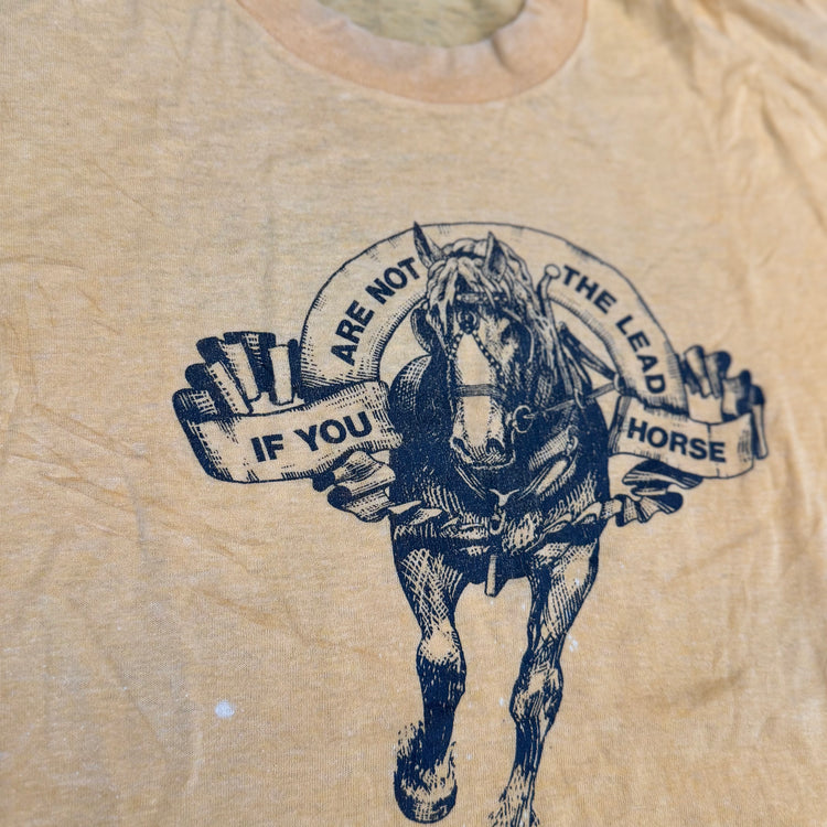 If You Are Not The Lead Horse, The View Is Always The Same - Tee